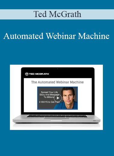 Ted McGrath - Automated Webinar Machine