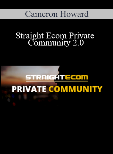 Cameron Howard - Straight Ecom Private Community 2.0