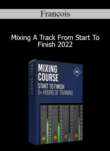 Francois - Mixing A Track From Start To Finish 2022
