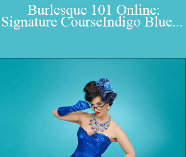 Indigo Blue - Burlesque 101 Online: Signature CourseIndigo Blue - Burlesque 101 Online: Signature Course