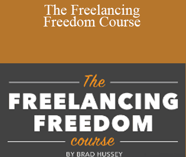 Brad Hussey - The Freelancing Freedom Course