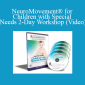 Anat Baniel - NeuroMovement® for Children with Special Needs 2-Day Workshop (Video)