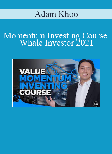 Adam Khoo - Value Momentum Investing Course Whale Investor 2021