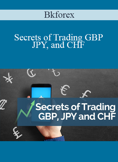 Bkforex - Secrets of Trading GBP, JPY, and CHF