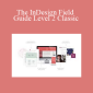 Kelsey - The InDesign Field Guide Level 2 Classic