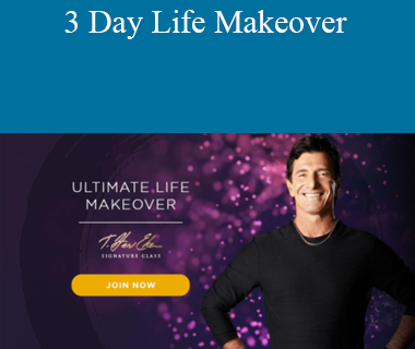 T. Harv Eker - 3 Day Life Makeover