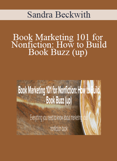 Sandra Beckwith - Book Marketing 101 for Nonfiction: How to Build Book Buzz (up)