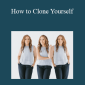 Amber McCue - How to Clone Yourself