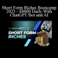 Chase Reiner - Short Form Riches Bootcamp 2023 - $8000 Daily With ChatGPT Bot and AI