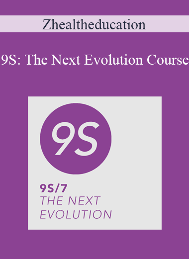 Zhealtheducation - 9S: The Next Evolution Course