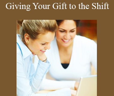 Lisa Sasevich - Giving Your Gift to the Shift