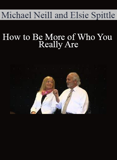 Michael Neill and Elsie Spittle - How to Be More of Who You Really Are