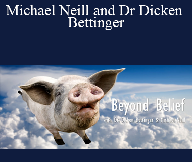 Michael Neill and Dr Dicken Bettinger - Beyond Belief