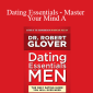 Robert Glover - Dating Essentials - Master Your Mind A