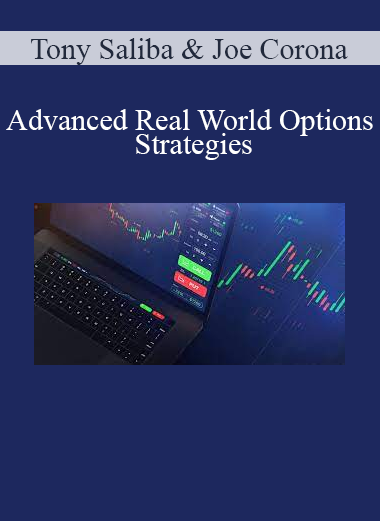 Tony Saliba & Joe Corona - Advanced Real World Options Strategies