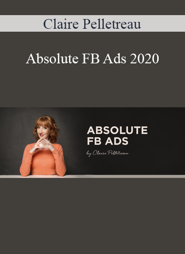 Absolute FB Ads 2020 - Claire Pelletreau