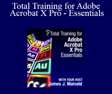 James J. Maivald - Total Training for Adobe Acrobat X Pro - Essentials