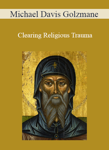Michael Davis Golzmane - Clearing Religious Trauma