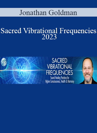 Jonathan Goldman - Sacred Vibrational Frequencies 2023