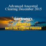John Newton - Advanced Ancestral Clearing December 2015