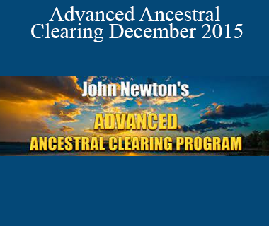 John Newton - Advanced Ancestral Clearing December 2015