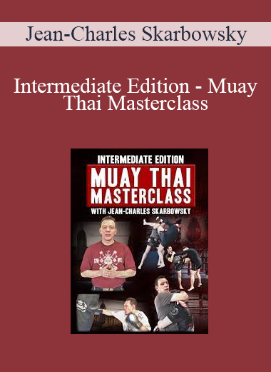 Jean-Charles Skarbowsky - Intermediate Edition - Muay Thai Masterclass
