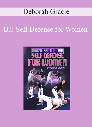 Deborah Gracie - BJJ Self Defense for Women