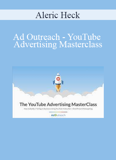 Aleric Heck - Ad Outreach - YouTube Advertising Masterclass Aleric Heck - Ad Outreach - YouTube Advertising Masterclass