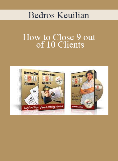 Bedros Keuilian - How to Close 9 out of 10 Clients