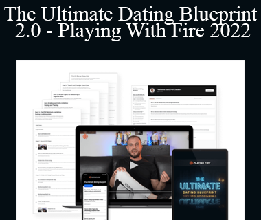 Alex & Indian PE - The Ultimate Dating Blueprint 2.0 - Playing With Fire 2022