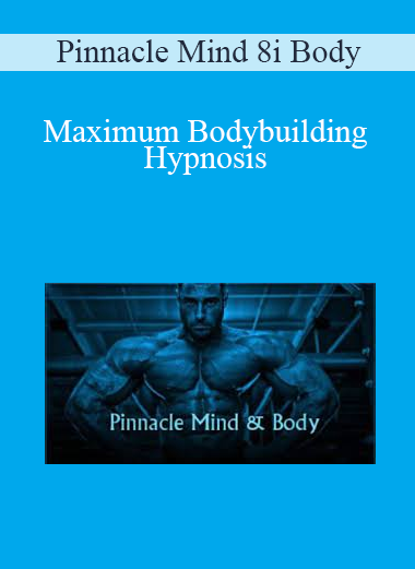 Pinnacle Mind 8i Body - Maximum Bodybuilding Hypnosis