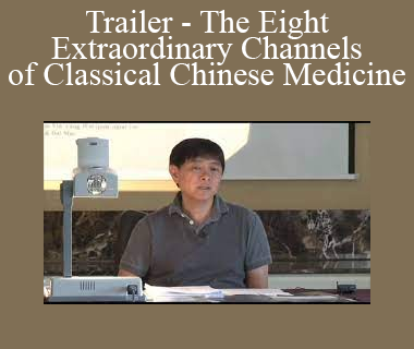 Jeffrey Yuen - Trailer - The Eight Extraordinary Channels of Classical Chinese Medicine