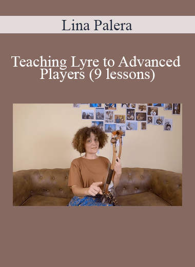 Lina Palera - Teaching Lyre to Advanced Players (9 lessons)