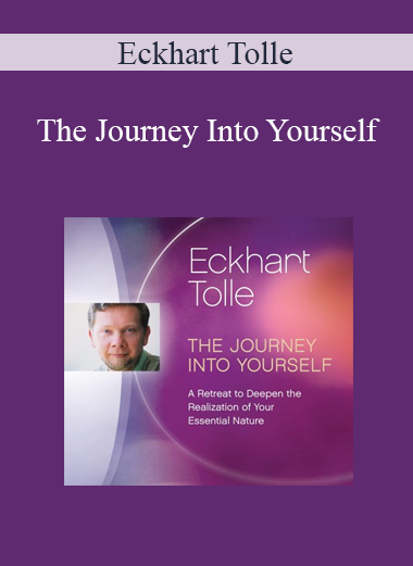 Eckhart Tolle - The Journey Into Yourself