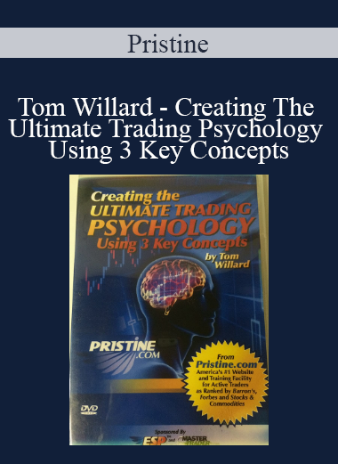 Pristine - Tom Willard - Creating The Ultimate Trading Psychology Using 3 Key Concepts