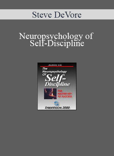 Steve DeVore - Neuropsychology of Self-Discipline