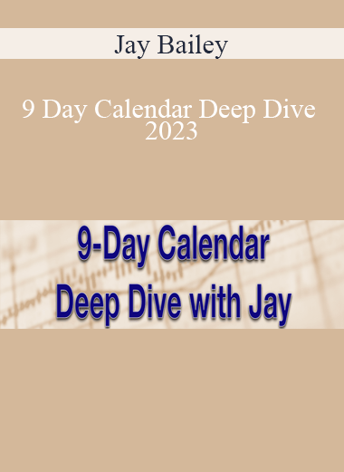 Jay Bailey - 9 Day Calendar Deep Dive 2023