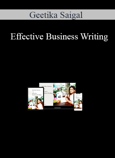 Geetika Saigal - Effective Business Writing