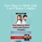 Terry Real - New Ways to Work with Last-Chance Couples with Terry Real: The Relational Life Therapy Approach to Couples Therapy
