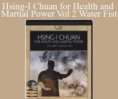 BKF - Hsing-I Chuan for Health and Martial Power Volume 2 Water Fist