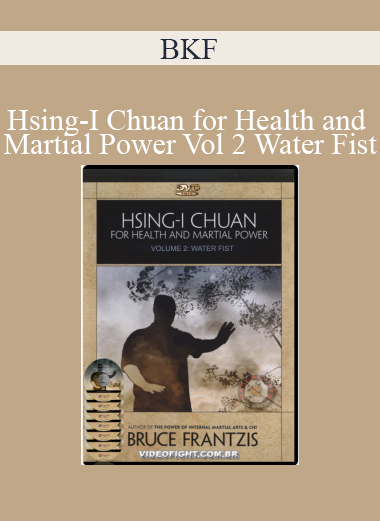 BKF - Hsing-I Chuan for Health and Martial Power Volume 2 Water Fist