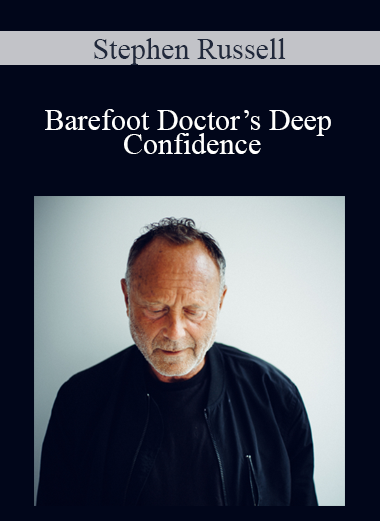 Stephen Russell - Barefoot Doctor’s Deep Confidence