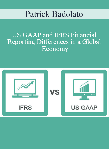 Patrick Badolato - US GAAP and IFRS Financial Reporting Differences in a Global Economy
