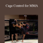 Erik Nicksick - Cage Control for MMA