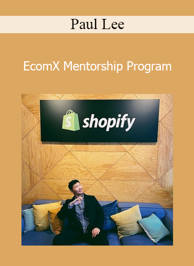Paul Lee - EcomX Mentorship Program