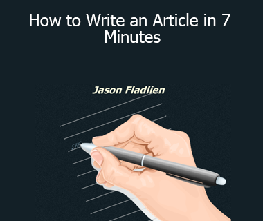 Jason Fladlien - How to Write an Article in 7 Minutes