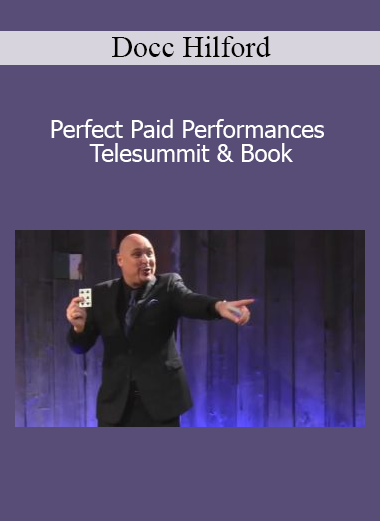 Docc Hilford - Perfect Paid Performances Telesummit & Book