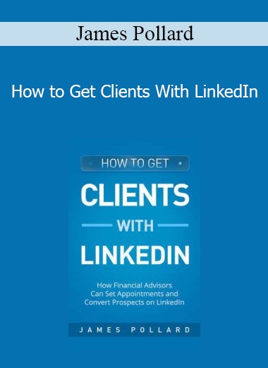 James Pollard - How to Get Clients With LinkedIn