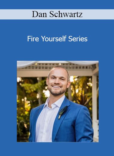 Dan Schwartz - Fire Yourself Series