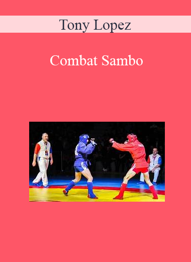 Tony Lopez - Combat Sambo